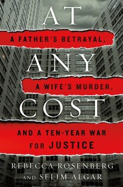 At any cost : a father's betrayal, a wife's murder, and a ten-year war for justice  Cover Image