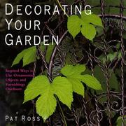 Decorating your garden : inspired ways to use ornamental objects and furnishings outdoors  Cover Image