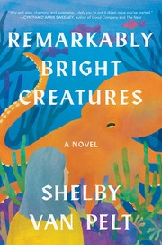 Remarkably bright creatures : a novel Book cover