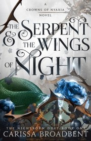 The serpent & the wings of night : a Crowns of Nyaxia novel Book cover