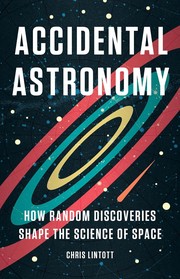 Accidental astronomy : how random discoveries shape the science of space Book cover