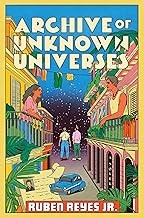 Archive of unknown universes : a novel Book cover