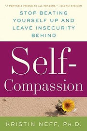 Self-compassion : stop beating yourself up and leave insecurity behind  Cover Image