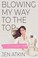 Go to record Blowing my way to the top : how to break the rules, find y...