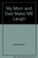Go to record My mom and dad make me laugh