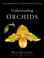 Go to record Understanding orchids : an uncomplicated guide to growing ...